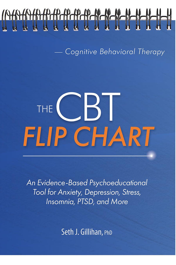 The CBT Flip Chart: An Evidence-Based Psychoeducational Tool for Anxiety, Depression, Stress, Insomnia, PTSD, and More