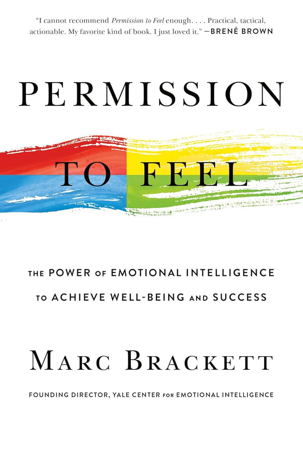 Permission to Feel: The Power of Emotional Intelligence to Achieve Well-Being and Success