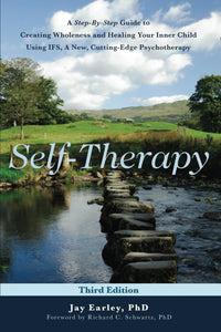 Self-Therapy: A Step-by-Step Guide to Creating Wholeness Using IFS, A Cutting-Edge Psychotherapy